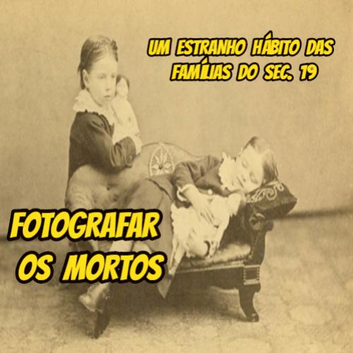 Fotografar mortos era coisa normal no século 19