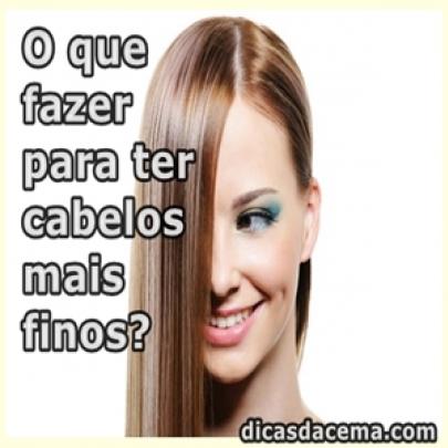 O que fazer para ter cabelos mais finos ?