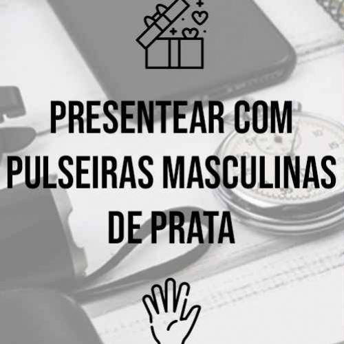 Presentear com pulseiras masculinas de prata