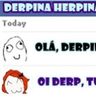 Chamando a Derpina para sair.