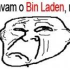 Fãs do Bin Laden, não fiquem tristes...