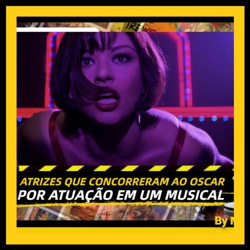 Relembre 10 atrizes que concorreram ao Oscar por atuação em um musical