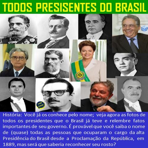 Fotos e fatos de todos os presidentes do Brasil