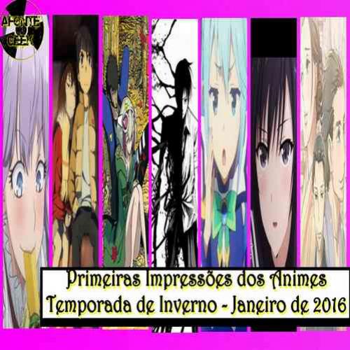 Animes da Temporada de Inverno 2016 – Janeiro Primeiras Impressões