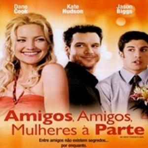  Amigos amigos mulheres à parte