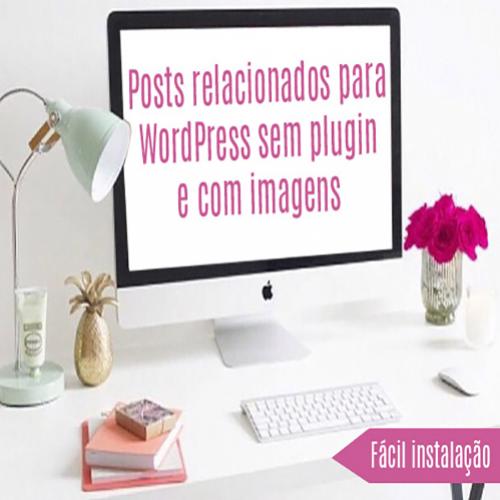 Posts relacionados para WordPress sem plugin e com imagens