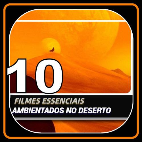 Veja 10 filmes essenciais ambientados no deserto