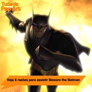 Veja 5 razões para assistir a nova série do Batman