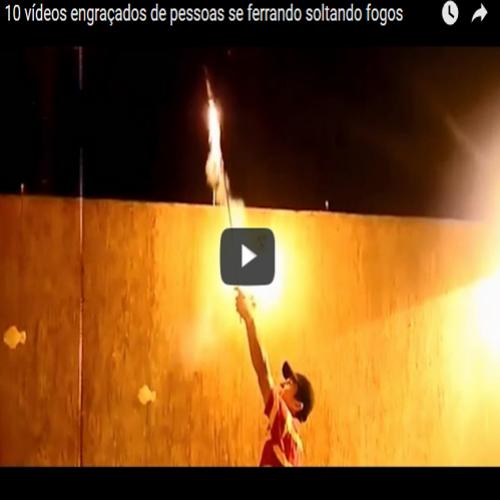 10 vídeos engraçados de pessoas se ferrando soltando fogos