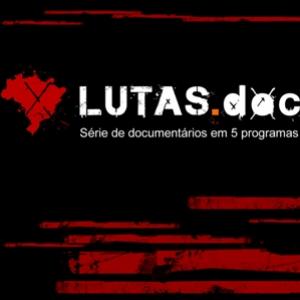 Lutas.doc: Documentário para refletir sobre o Brasil