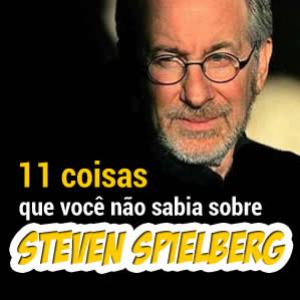 11 coisas que você não sabia sobre Steven Spielberg