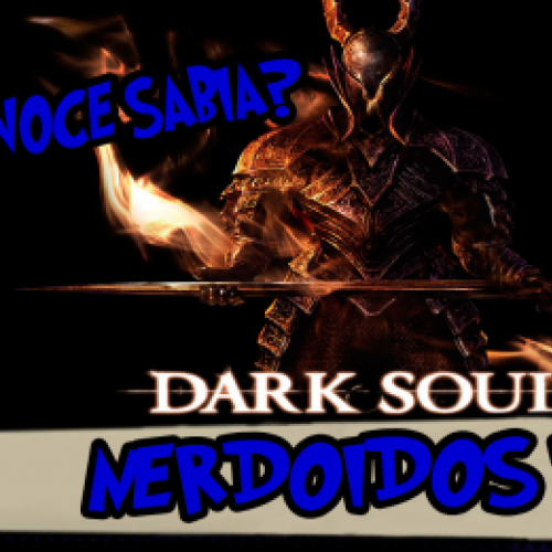  Você Sabia? - Curiosidades sobre Dark Souls - NerdoidosTV