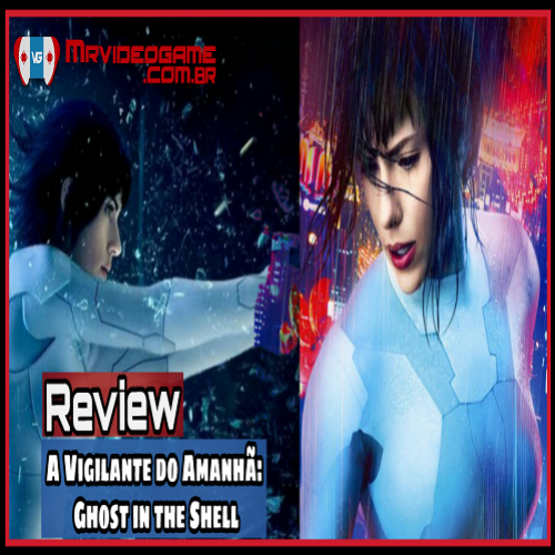 Analise A Vigilante do Amanhã: Ghost in the Shell