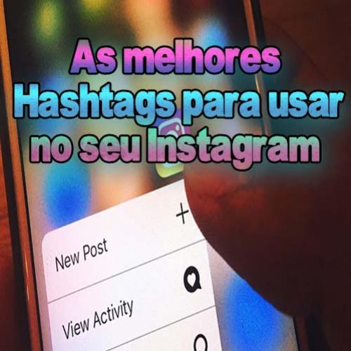 As melhores Hashtags para usar no seu Instagram