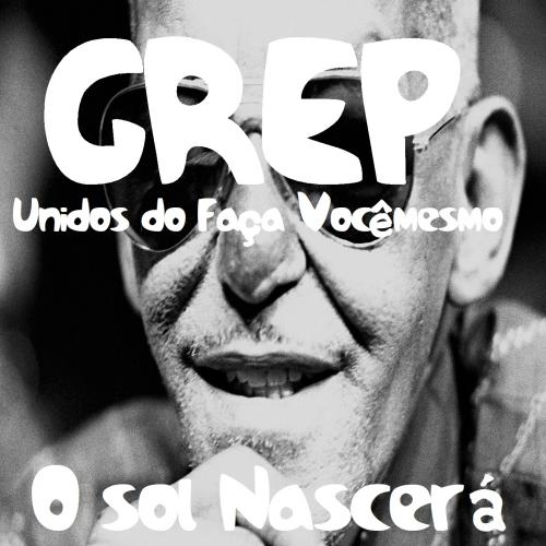 G.R.E.P. Unidos do Faça Você Mesmo - O Sol Nascerá (Cartola Cover)