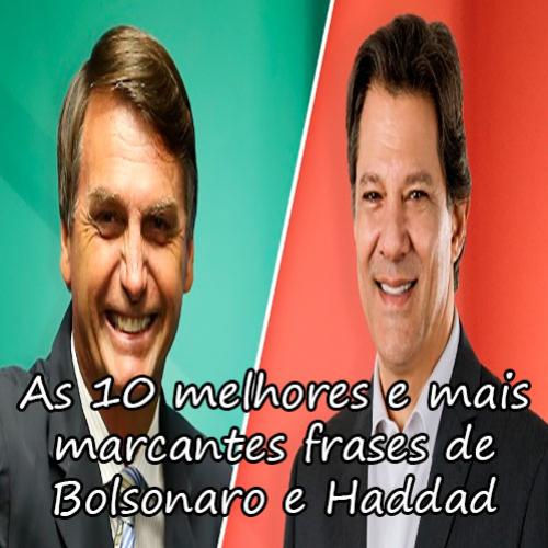 As 10 melhores e mais marcantes frases de Bolsonaro e Haddad