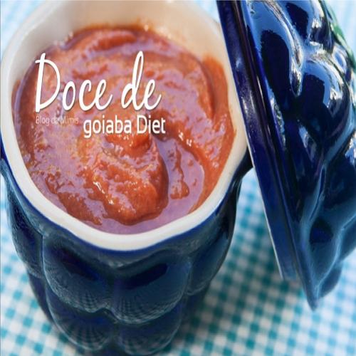 Doce de goiaba diet! Delicioso, saudável, nutritivo e natural! Confira