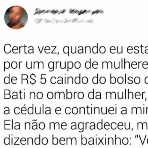 A insolência humana não tem limites, bem como a ingratidão