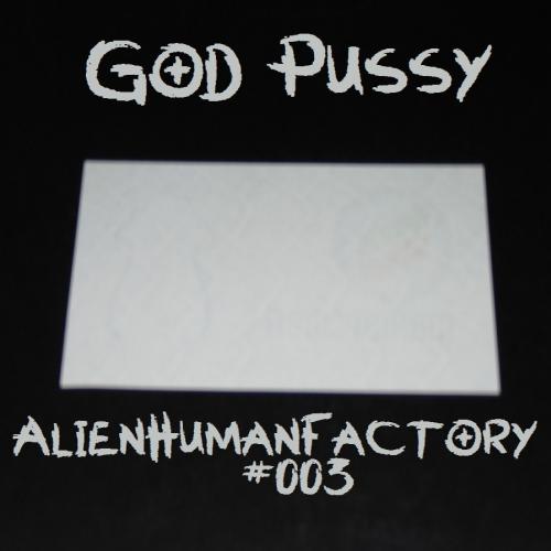 God Pussy - AlienHumanFactory#003 (Videoclipe)