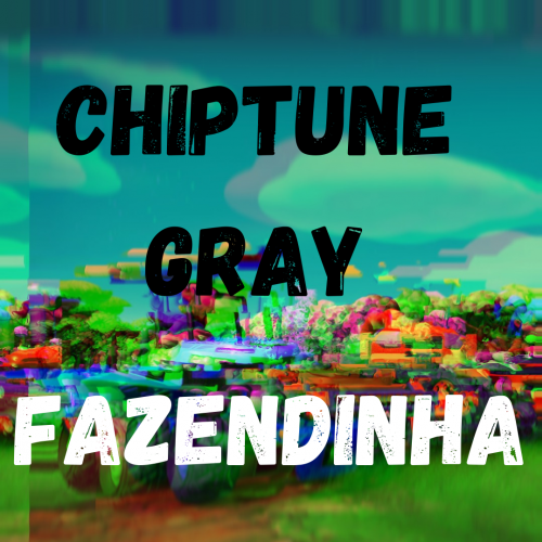 Chiptune Gray - Fazendinha