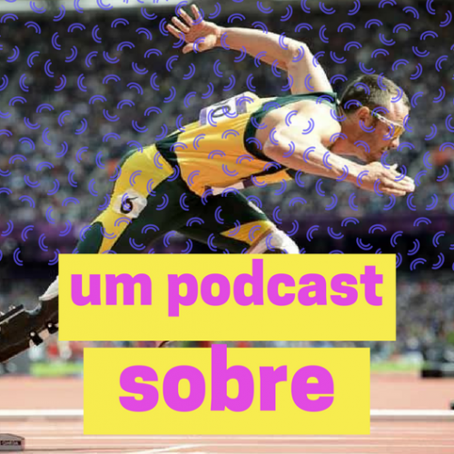 Um podcast sobre: Paralimpíadas
