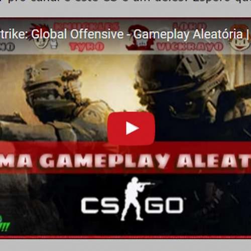 Novo vídeo! CS - Go. Gameplay aleatória!