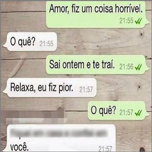 Amor, fiz um coisa horrível.