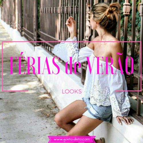 Looks gostosos para usar nas férias de verão