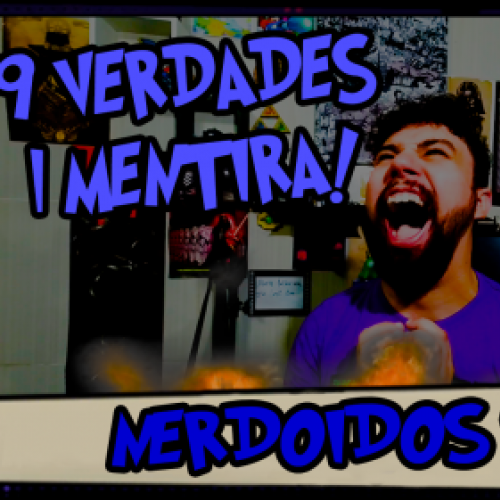 9 Verdades e 1 Mentira - Nerdoidos Show #2