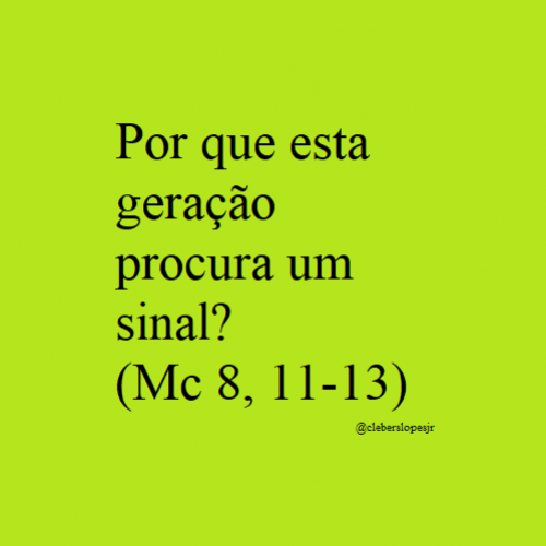 Os Fariseus Pedem Um Sinal no Céu. (Mc 8, 11 - 13)