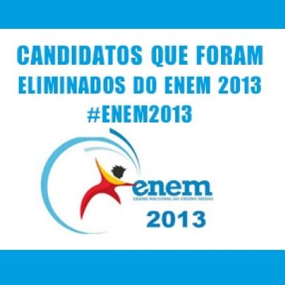 Candidatos que foram eliminados do Enem 2013 – #ENEM2013