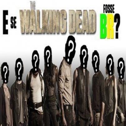 E se The Walking Dead fosse brasileiro?