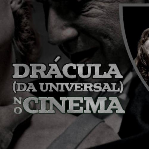 Conheça os filmes do Drácula da Universal Studios no cinema