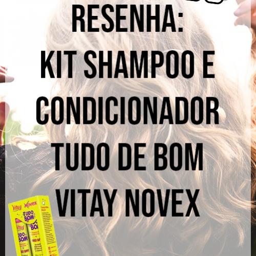 Resenha: Kit Shampoo e Condicionador Tudo De Bom Vitay Novex