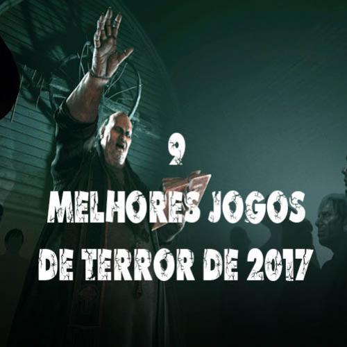 9 Melhores jogos de terror de 2017