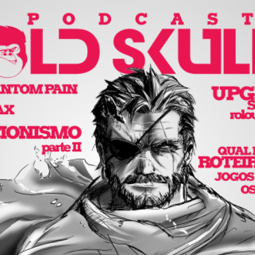 Podcast Old Skull 3: A Dor Fantasma