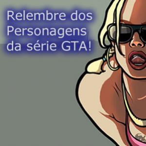 Relembre os personagens da série GTA