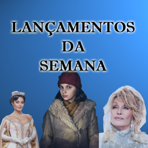 Lançamentos da Semana Nos Streamings