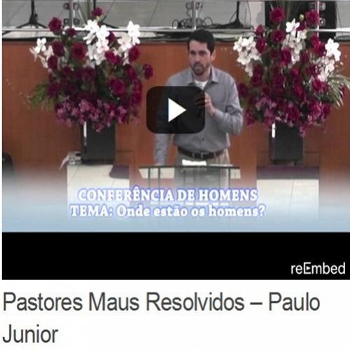 Pastores Maus Resolvidos – Paulo Junior