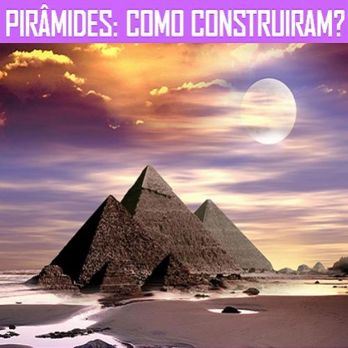 Como foram erguidas as pirâmides do Egito?