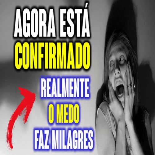 Agora está confirmado! Realmente o medo faz milagres.