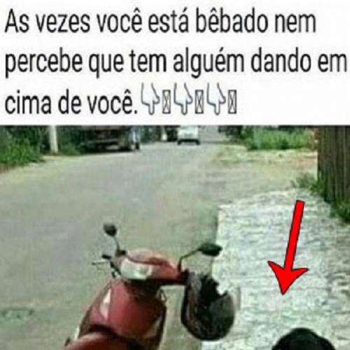 Quando você está bêbado!