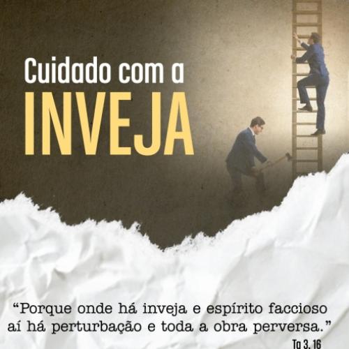 Cuidado com pessoas invejosas 