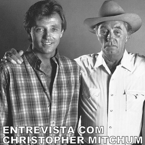 Leia a entrevista com o filho de Robert Mitchum, Christopher.