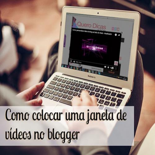 Como colocar uma janela de vídeo no blogger