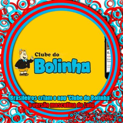 Brasileiros criam o app 'Clube do Bolinha', a versão masculina do Lulu