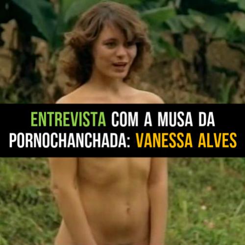 Confiram a entrevista com a musa da pornochanchanda Vanessa Alves