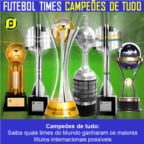 Times de Futebol do Mundo Campeões de Tudo