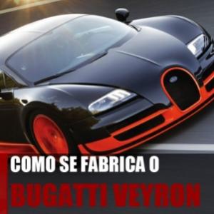 Como se fabrica o Bugatti Veyron
