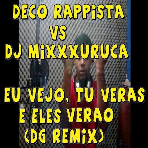 Deco Rappista vs DJ MixXxuruca - Eu Vejo, Tu verás e Eles Verão (DG Re